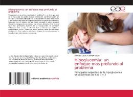 Hipoglucemia: un enfoque mas profundo al problema di Daniela Cecilia Barea Andia edito da Editorial Académica Española