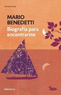 Biografía Para Encontrarme / An Autobiography of Self Discovery di Mario Benedetti edito da DEBOLSILLO