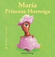 Maria Princesa Hormiga di Antoon Krings edito da Blume