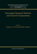 Emerging Financial Markets and Secured Transactions di Joseph J. Norton, Mads Andenas edito da WOLTERS KLUWER LAW & BUSINESS
