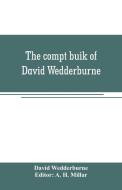 The compt buik of David Wedderburne, merchant of Dundee, 1587-1630. Together with the Shipping lists of Dundee, 1580-161 di David Wedderburne edito da Alpha Editions