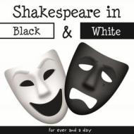 Shakespeare In Black And White di Offshoot Books edito da Offshoot Books