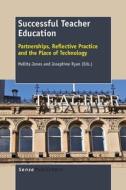 Successful Teacher Education: Partnerships, Reflective Practice and the Place of Technology edito da SENSE PUBL