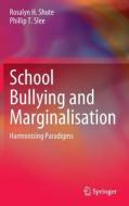 School Bullying And Marginalisation di Rosalyn H. Shute, Phillip T. Slee edito da Springer Verlag, Singapore