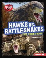 Hawks vs. Rattlesnakes di Sarah Roggio edito da Lerner Publishing Group