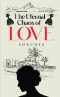 The Eternal Chaos of Love di Porches edito da HARPERCOLLINS 360