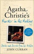 Agatha Christie\'s Murder In The Making di John Curran edito da Harpercollins Publishers