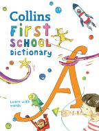 Collins First School Dictionary di Collins Dictionaries edito da HarperCollins Publishers