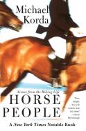 Horse People: Scenes from the Riding Life di Michael Korda edito da PERENNIAL