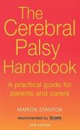 The Cerebral Palsy Handbook: A Practical Guide for Parents and Carers di Stanton, Marion Stanton edito da Random House UK