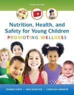 Nutrition, Health and Safety for Young Children di Joanne Sorte, Inge Daeschel, Carolina Amador edito da Pearson Education (US)
