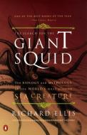 The Search for the Giant Squid: The Biology and Mythology of the World's Most Elusive Sea Creature di Richard Ellis edito da PENGUIN GROUP