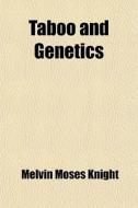 Taboo And Genetics di Melvin Moses Knight edito da General Books Llc