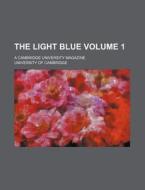 The Light Blue di University Of Cambridge edito da General Books Llc