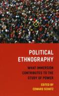 Political Ethnography: What Immersion Contributes to the Study of Power di Edward Schatz edito da UNIV OF CHICAGO PR