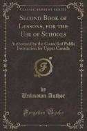 Second Book Of Lessons, For The Use Of Schools di Unknown Author edito da Forgotten Books