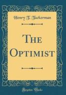 Tuckerman, H: Optimist (Classic Reprint) di Henry T. Tuckerman edito da Forgotten Books