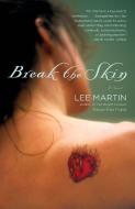 Break the Skin di Lee Martin edito da CROWN PUB INC