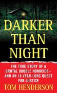 Darker Than Night: The True Story of a Brutal Double Homicide and an 18-Year Long Quest for Justice di Tom Henderson edito da ST MARTINS PR