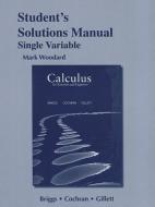 Student's Solutions Manual for Calculus for Scientists and Engineers, Single Variable di William L. Briggs, Lyle Cochran, Bernard Gillett edito da Pearson Education (US)