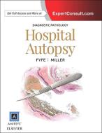 Diagnostic Pathology: Hospital Autopsy di Billie Fyfe-Kirschner, Dylan V. Miller edito da Elsevier - Health Sciences Division