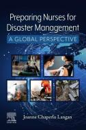 Preparing Nurses for Disaster Management: A Global Perspective di Joanne Langan edito da ELSEVIER