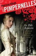 Pimpernelles: The Pale Assassin di Patricia Elliott edito da Hachette Children's Group