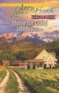 Home for Good di Jessica Keller edito da Love Inspired