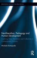 Neoliberalism, Pedagogy and Human Development di Michalis (University of Sheffield Kontopodis edito da Routledge