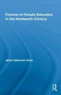 Fictions of Female Education in the Nineteenth Century di Jaime Osterman (Bard College Alves edito da Taylor & Francis Ltd
