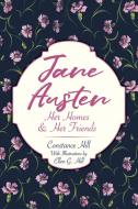 Jane Austen: Her Homes and Her Friends di Constance Hill edito da Dover Publications Inc.