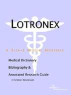 Lotronex - A Medical Dictionary, Bibliography, And Annotated Research Guide To Internet References di Icon Health Publications edito da Icon Group International