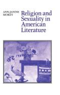 Religion and Sexuality in American Literature di Ann-Janine Morey edito da Cambridge University Press