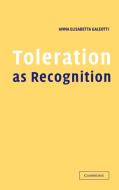 Toleration as Recognition di Anna Elisabetta Galeotti edito da Cambridge University Press