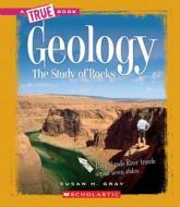 Geology: The Study of Rocks di Susan Heinrichs Gray edito da Scholastic