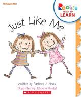 Just Like Me (Rookie Ready to Learn - All About Me!) di Barbara J. Neasi edito da Scholastic Inc.
