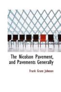 The Nicolson Pavement, And Pavements Generally di Frank Grant Johnson edito da Bibliolife