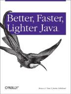 Better, Faster, Lighter Java di Bruce Tate, Justin Gehtland edito da OREILLY MEDIA