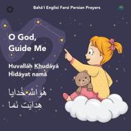 Bahá'í Englisi Farsi Persian Prayers O God Guide Me di Mona Kiani edito da Englisi Farsi