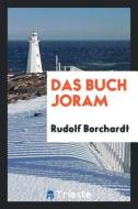 Das Buch Joram di Rudolf Borchardt edito da LIGHTNING SOURCE INC
