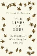 Lives of Bees di Thomas D. Seeley edito da Princeton Univers. Press
