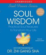 Soul Wisdom: Practical Treasures to Transform Your Life di Zhi Gang Sha edito da Simon & Schuster Audio