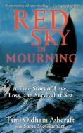 Red Sky in Mourning: The True Story of Love, Loss, and Survival at Sea di Tami Oldham Ashcraft edito da HACHETTE BOOKS