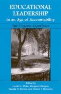 Educational Leadership in an Age of Accountability: The Virginia Experience di Daniel L. Duke edito da STATE UNIV OF NEW YORK PR