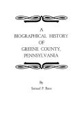 A Biographical History of Greene County, Pennsylvania di Samuel P. Bates, Bates edito da Clearfield