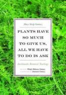 Plants Have So Much to Give Us, All We Have to Do Is Ask di Mary Siisip Geniusz edito da University of Minnesota Press