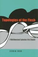 Topologies of the Flesh di Steven M. Rosen edito da Ohio University Press