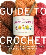 The Chicks With Sticks Guide To Crochet di Nancy Queen, Mary Ellen O'Connell edito da Watson-guptill Publications