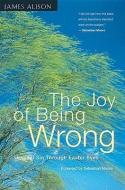 The Joy of Being Wrong di James Alison edito da Crossroad Publishing Co ,U.S.