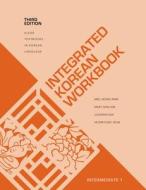 Integrated Korean Workbook: Intermediate 1, Third Edition di Mee-Jeong Park, Mary Shin Kim, Joowon Suh edito da UNIV OF HAWAII PR